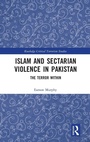 Cover: Islam and Sectarian Violence in Pakistan - Routledge