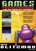 Cover: Games Programming for the Absolute Beginner with Blitzmax - Sloan Kelly Limited
