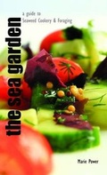 Cover: The Sea Garden - a Guide to Seaweed Cookery and Foraging - Marie Power