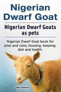 Abbildung von: Nigerian Dwarf Goat. Nigerian Dwarf Goats as pets. Nigerian Dwarf Goat book for pros and cons, housing, keeping, diet and health. - Zoodoo Publishing Nigerian Dwarf Goats