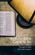 Cover: How the Bible Came to Be - Lance Lambert Ministries, Incorporated