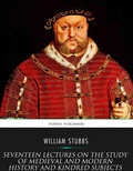Cover: Seventeen Lectures on the Study of Medieval and Modern History and Kindred Subjects - Charles River Editors