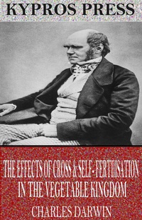 Abbildung von: The Effects of Cross & Self-Fertilisation in the Vegetable Kingdom - Charles River Editors