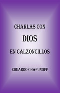 Cover: Charlas Con Dios En Calzoncillos - BOOKBABY