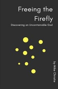Enlarge image Cover: Freeing the Firefly - Michael Christie