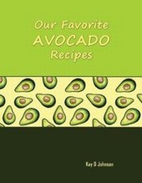 Abbildung von: Our Favorite Avocado Recipes - Gome! Publishing