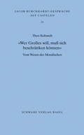 Cover: &laquo;Wer Gro&szlig;es will, mu&szlig; sich beschr&auml;nken k&ouml;nnen&raquo; - Schwabe Verlagsgruppe AG Schwabe Verlag