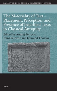 Enlarge image Cover: The Materiality of Text - Placement, Perception, and Presence of Inscribed Texts in Classical Antiquity - Brill
