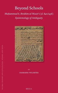 Abbildung von: Beyond Schools: Mu?ammad b. Ibrahim al-Wazir?s (d. 840/1436) Epistemology of Ambiguity - Brill