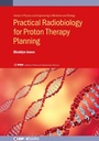 Cover: Practical Radiobiology for Proton Therapy Planning - Institute of Physics Publishing