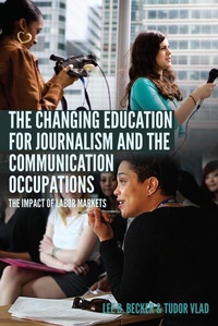 Enlarge image Cover: The Changing Education for Journalism and the Communication Occupations - Peter Lang Verlag