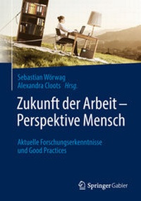 Abbildung von: Zukunft der Arbeit - Perspektive Mensch - Springer Gabler