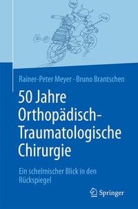 Abbildung von: 50 Jahre Orthopädisch-Traumatologische Chirurgie - Springer