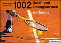 Cover: 1002 Spiel- und &Uuml;bungsformen im Tennis - Hofmann-Verlag