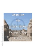 Cover: Anatolien f&uuml;r deutsch-t&uuml;rkisch zweisprachige Kinder - Verlag Y. Landeck