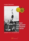 Cover: Die fast vergessene Geschichte des ATUS (Arbeiter-Turn-und-Sportbund) - Berthold