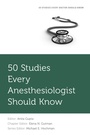 Cover: 50 Studies Every Anesthesiologist Should Know - Oxford University Press Inc