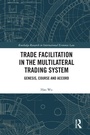 Cover: Trade Facilitation in the Multilateral Trading System - Routledge