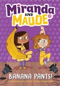 Cover: Banana Pants! (Miranda and Maude #2) - Amulet Books
