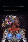 Cover: Captivating Technology - Duke University Press