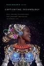 Cover: Captivating Technology - Duke University Press