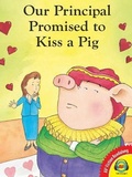 Cover: Our Principal Promised to Kiss a Pig - Av2 by Weigl