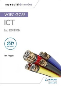 Enlarge image Cover: My Revision Notes: WJEC ICT for GCSE 2nd Edition - Hodder Education