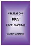 Cover: Charlas Con Dios En Calzoncillos - Bookbaby
