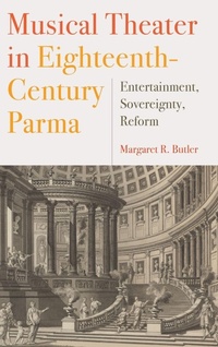 Enlarge image Cover: Musical Theater in Eighteenth-Century Parma - University of Rochester Press
