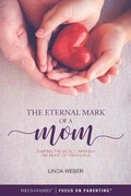 Cover: Eternal Mark of a Mom, The - Tyndale House Publishers