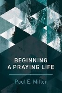 Enlarge image Cover: Beginning a Praying Life - NavPress Publishing Group