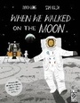 Cover: When We Walked on the Moon - Wide Eyed Editions