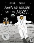 Cover: When We Walked on the Moon - Wide Eyed Editions