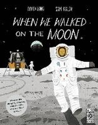 Enlarge image Cover: When We Walked on the Moon - Wide Eyed Editions