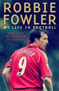 Enlarge image Cover: Robbie Fowler: My Life In Football - BLINK Publishing