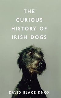 Abbildung von: The Curious History of Irish Dogs - New Island Books