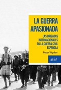 Cover: La guerra apasionada : las brigadas internacionales en la guerra civil espa&ntilde;ola - Editorial Ariel