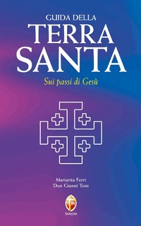 Abbildung von: Guida della Terra Santa. Sui passi di Gesù. Con carta estraibile - I luoghi della fede;Editrice Shalom