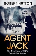 Cover: Agent Jack: The True Story of MI5's Secret Nazi Hunter - Weidenfeld and Nicholson