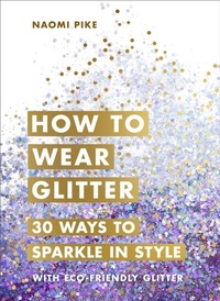 Abbildung von: How to Wear Glitter - Ebury Digital