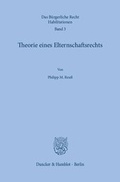 Cover: Theorie eines Elternschaftsrechts. - Duncker & Humblot