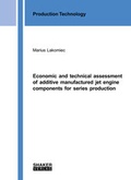 Cover: Economic and technical assessment of additive manufactured jet engine components for series production - Shaker