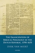 Cover: The Emancipation of Biblical Philology in the Dutch Republic, 1590-1670 - OUP eBook