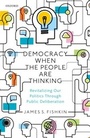 Cover: Democracy When the People Are Thinking - OUP eBook