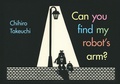 Cover: Can You Find My Robot's Arm? - Tundra Books