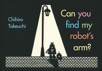 Enlarge image Cover: Can You Find My Robot's Arm? - Tundra Books