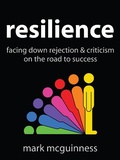 Cover: Resilience: Facing Down Rejection and Criticism on the Road to Success - Mark McGuinness