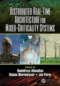 Enlarge image Cover: Distributed Real-Time Architecture for Mixed-Criticality Systems - CRC Press