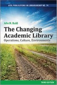 Enlarge image Cover: The Changing Academic Library: Operations, Culture, Environments - Association of College & Research Libraries