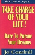 Cover: Take Charge of Your Life Dare to Pursue Your Dreams - GoalMinds